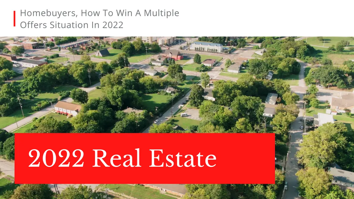 Homebuyers, How To Win A Multiple Offers Situation In 2022
